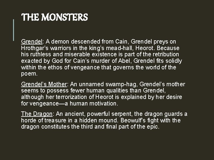 THE MONSTERS Grendel: A demon descended from Cain, Grendel preys on Hrothgar’s warriors in