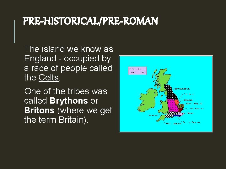 PRE-HISTORICAL/PRE-ROMAN The island we know as England - occupied by a race of people
