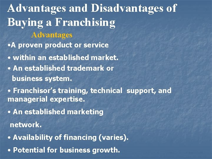 Advantages and Disadvantages of Buying a Franchising Advantages • A proven product or service