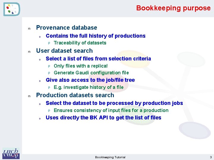 Bookkeeping purpose m Provenance database o Contains the full history of productions P m