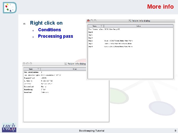 More info m Right click on o o Conditions Processing pass Bookkeeping Tutorial 9