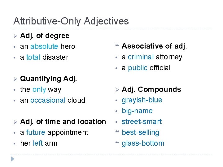 Attributive-Only Adjectives Ø • • Adj. of degree an absolute hero a total disaster