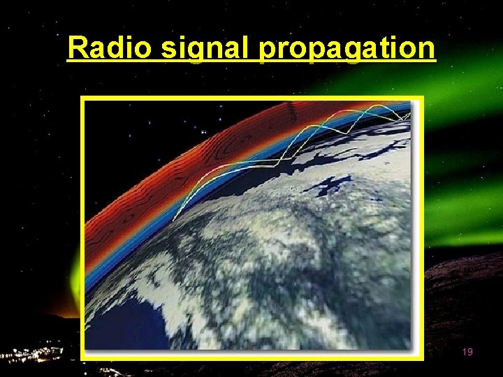 Radio signal propagation 19 