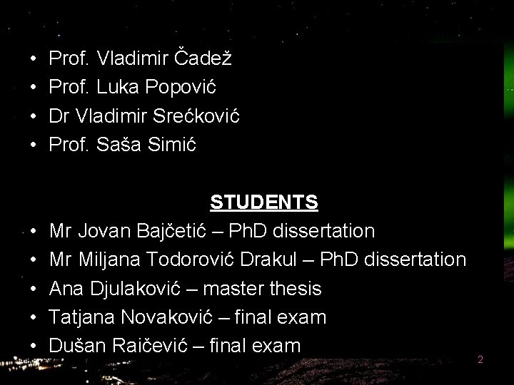  • • Prof. Vladimir Čadež Prof. Luka Popović Dr Vladimir Srećković Prof. Saša