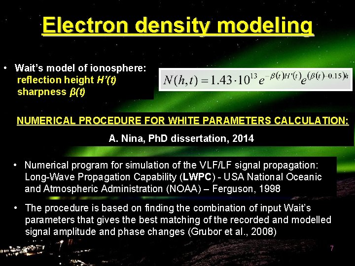 Electron density modeling • Wait’s model of ionosphere: reflection height H’(t) sharpness β(t) NUMERICAL