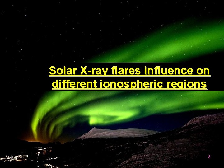 Solar X-ray flares influence on different ionospheric regions 8 