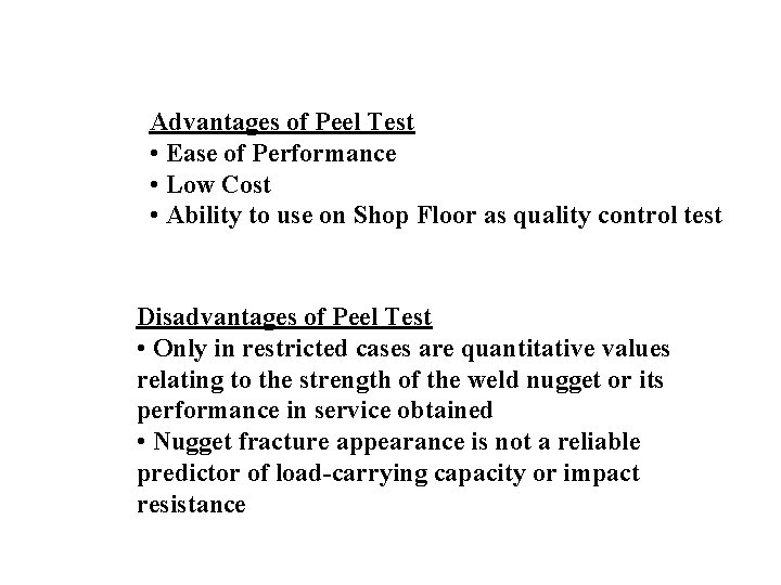 Advantages of Peel Test • Ease of Performance • Low Cost • Ability to