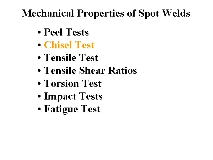 Mechanical Properties of Spot Welds • Peel Tests • Chisel Test • Tensile Shear