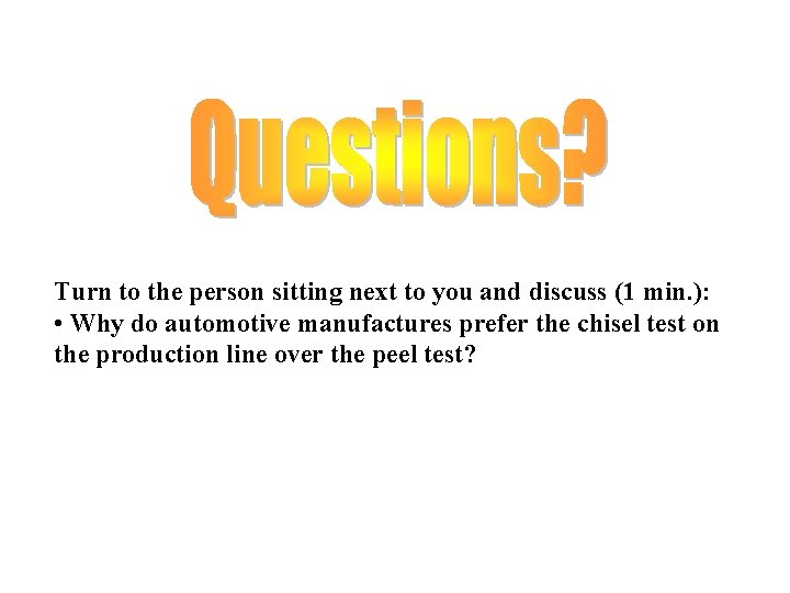 Turn to the person sitting next to you and discuss (1 min. ): •