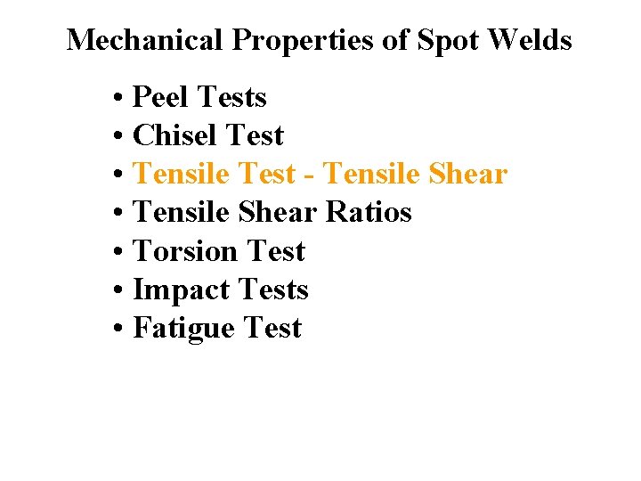 Mechanical Properties of Spot Welds • Peel Tests • Chisel Test • Tensile Test