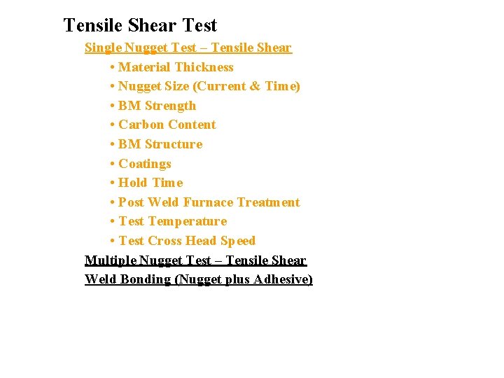 Tensile Shear Test Single Nugget Test – Tensile Shear • Material Thickness • Nugget