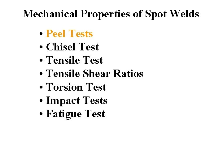 Mechanical Properties of Spot Welds • Peel Tests • Chisel Test • Tensile Shear