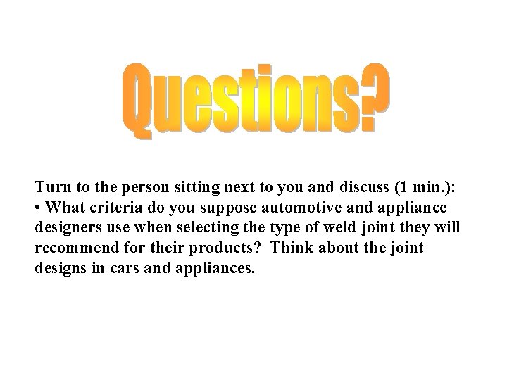 Turn to the person sitting next to you and discuss (1 min. ): •