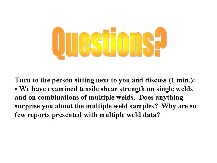 Turn to the person sitting next to you and discuss (1 min. ): •
