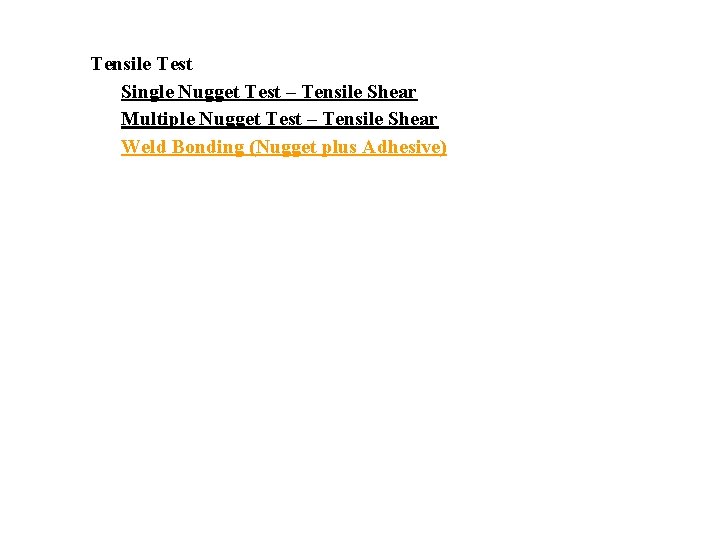 Tensile Test Single Nugget Test – Tensile Shear Multiple Nugget Test – Tensile Shear