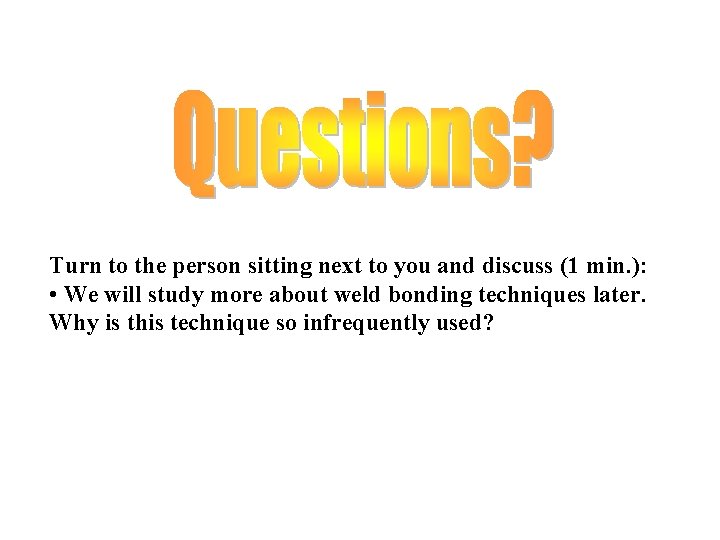 Turn to the person sitting next to you and discuss (1 min. ): •