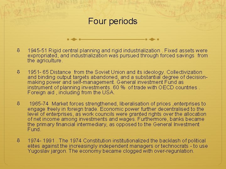 Four periods 1945 -51 Rigid central planning and rigid industrialization. Fixed assets were expropriated,