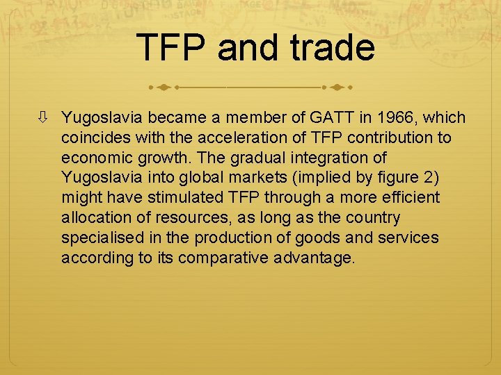  TFP and trade Yugoslavia became a member of GATT in 1966, which coincides