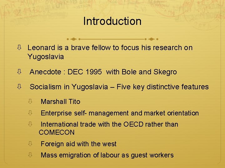 Introduction Leonard is a brave fellow to focus his research on Yugoslavia Anecdote :