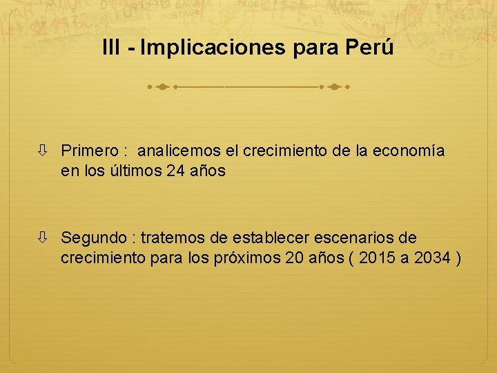 III - Implicaciones para Perú Primero : analicemos el crecimiento de la economía en