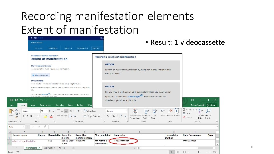 Recording manifestation elements Extent of manifestation • Result: 1 videocassette Cataloging with RDA pt.