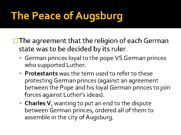 The Peace of Augsburg �The agreement that the religion of each German state was