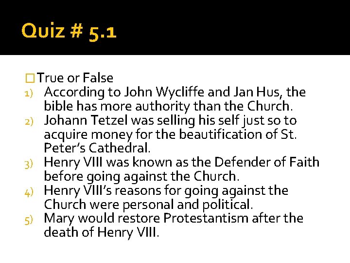 Quiz # 5. 1 �True or False 1) According to John Wycliffe and Jan
