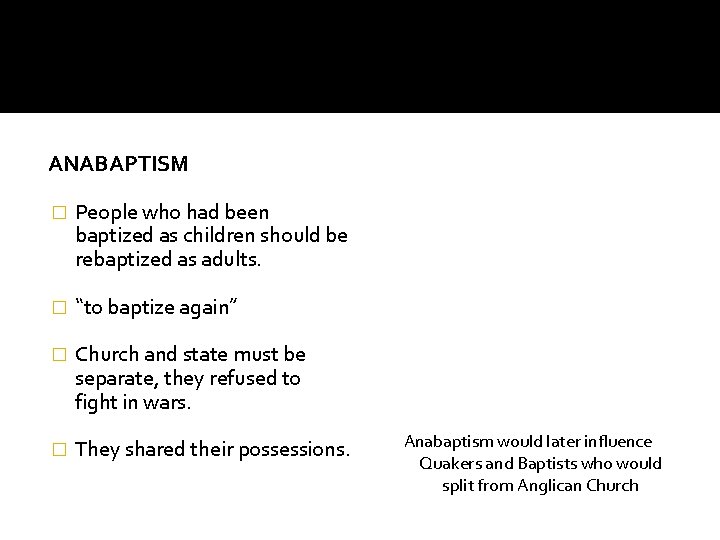 ANABAPTISM � People who had been baptized as children should be rebaptized as adults.