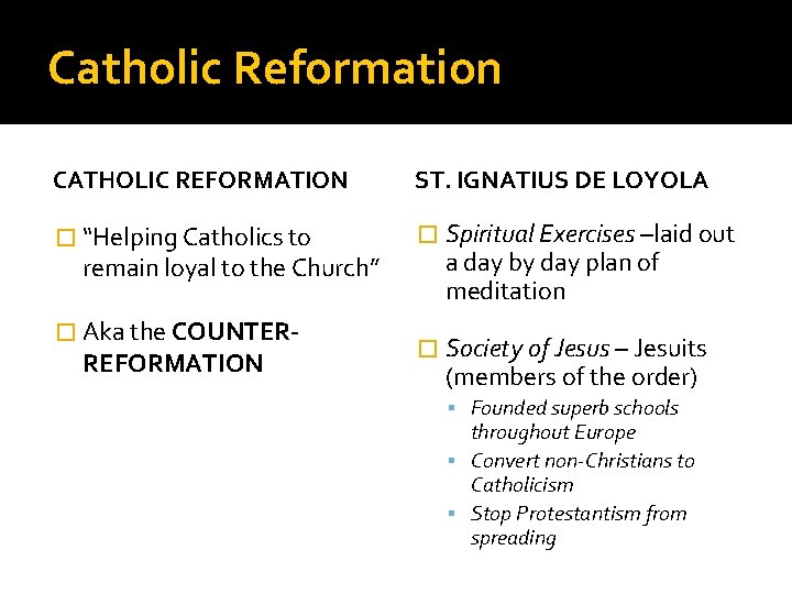 Catholic Reformation CATHOLIC REFORMATION ST. IGNATIUS DE LOYOLA � “Helping Catholics to � Spiritual