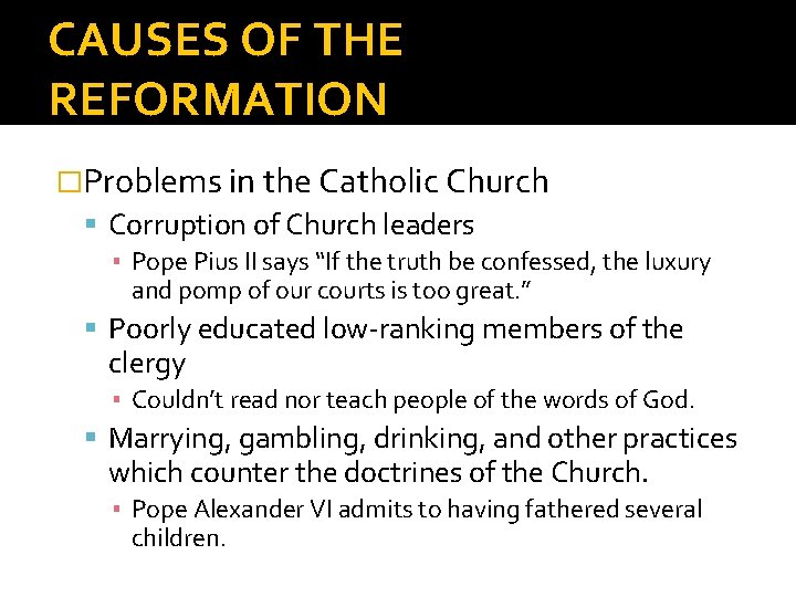 CAUSES OF THE REFORMATION �Problems in the Catholic Church Corruption of Church leaders ▪