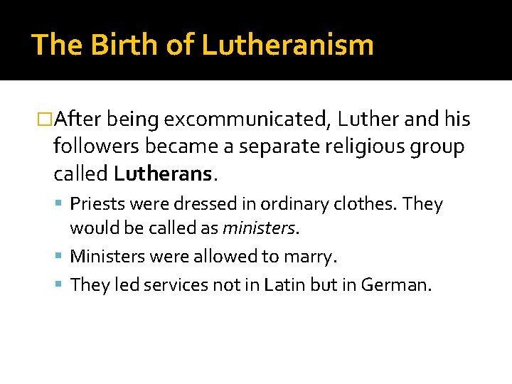 The Birth of Lutheranism �After being excommunicated, Luther and his followers became a separate