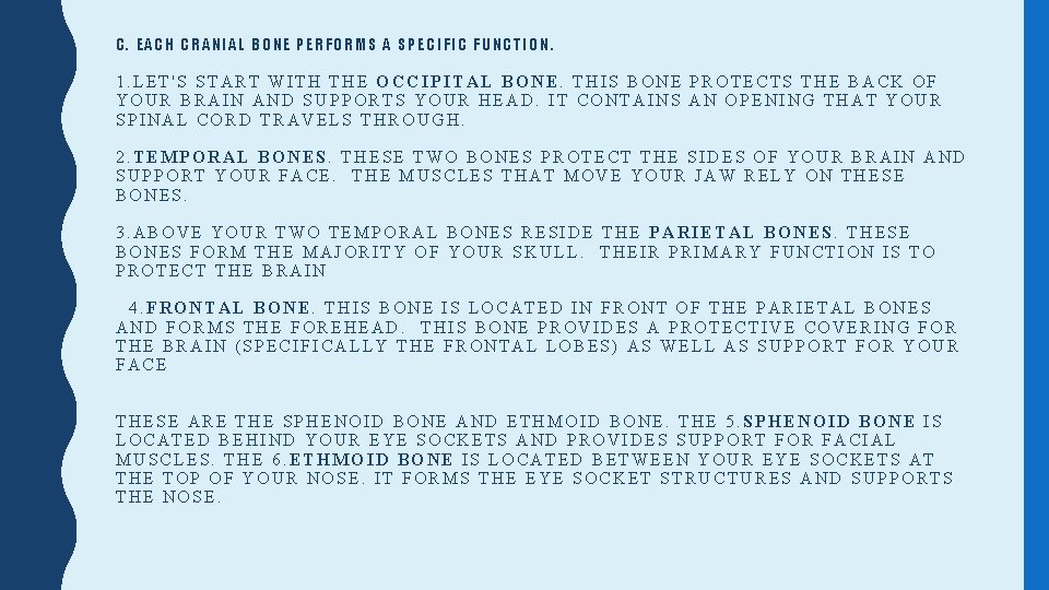 C. EACH CRANIAL BONE PERFORMS A SPECIFIC FUNCTION. 1. LET'S START WITH THE OCCIPITAL