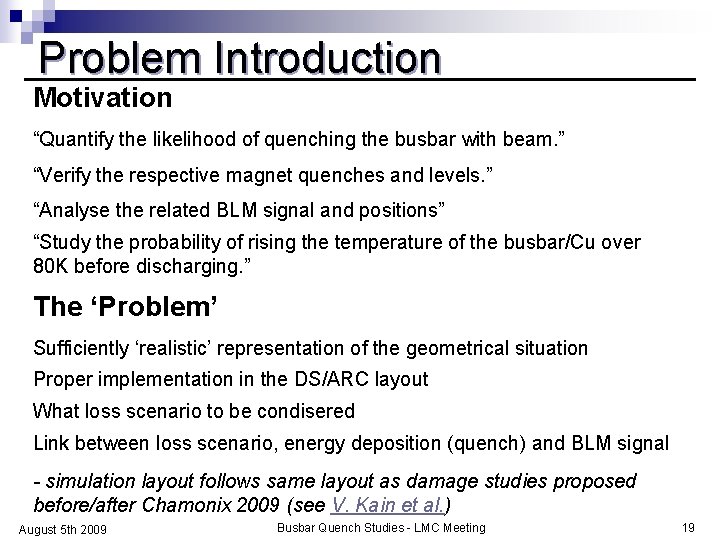 Problem Introduction Motivation “Quantify the likelihood of quenching the busbar with beam. ” “Verify