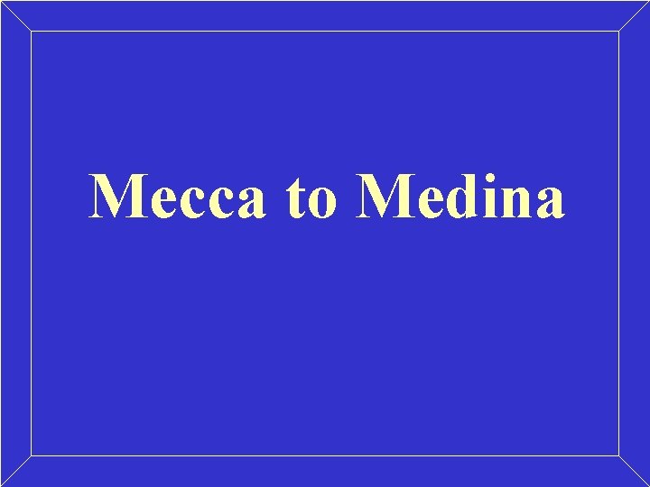Mecca to Medina 