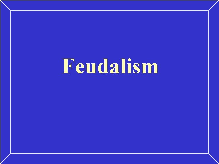 Feudalism 