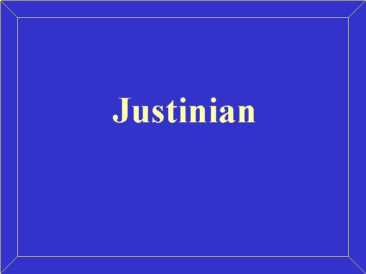 Justinian Justinian