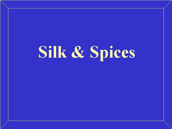 Silk & Spices Silk & Spices