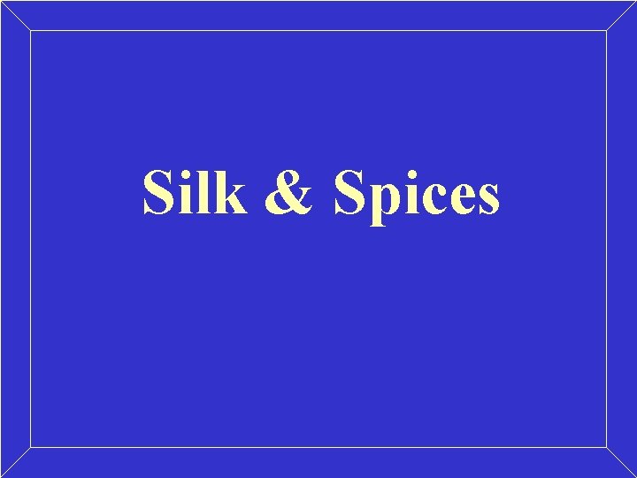 Silk & Spices 