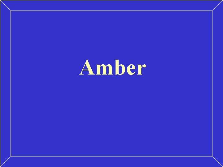 Amber 