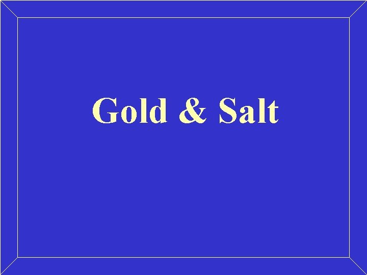 Gold & Salt 