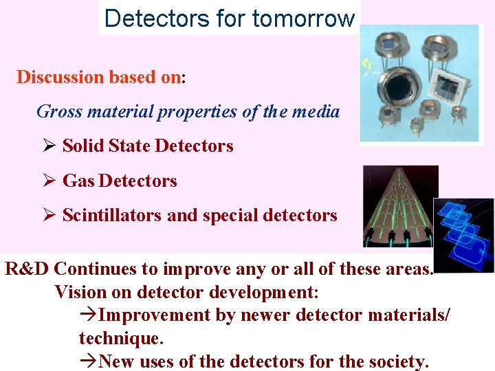 Detectors for tomorrow Discussion based on: Gross material properties of the media Ø Solid