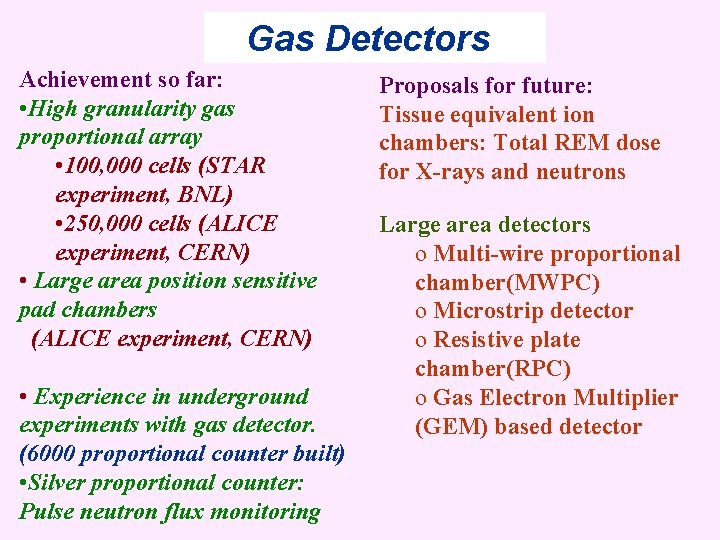 Gas Detectors Achievement so far: • High granularity gas proportional array • 100, 000