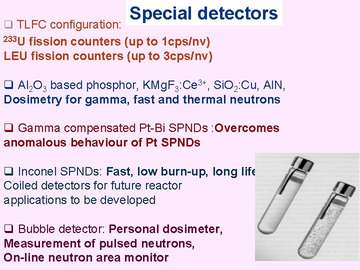 q TLFC configuration: Special detectors 233 U fission counters (up to 1 cps/nv) LEU