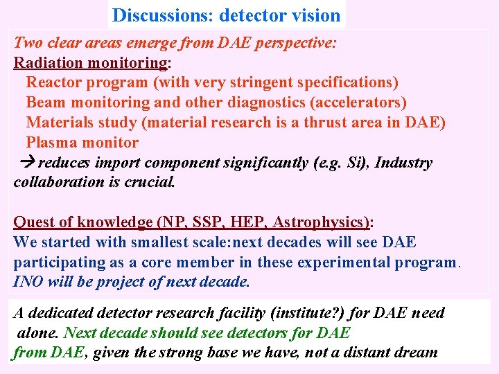 Discussions: detector vision Two clear areas emerge from DAE perspective: Radiation monitoring: Reactor program