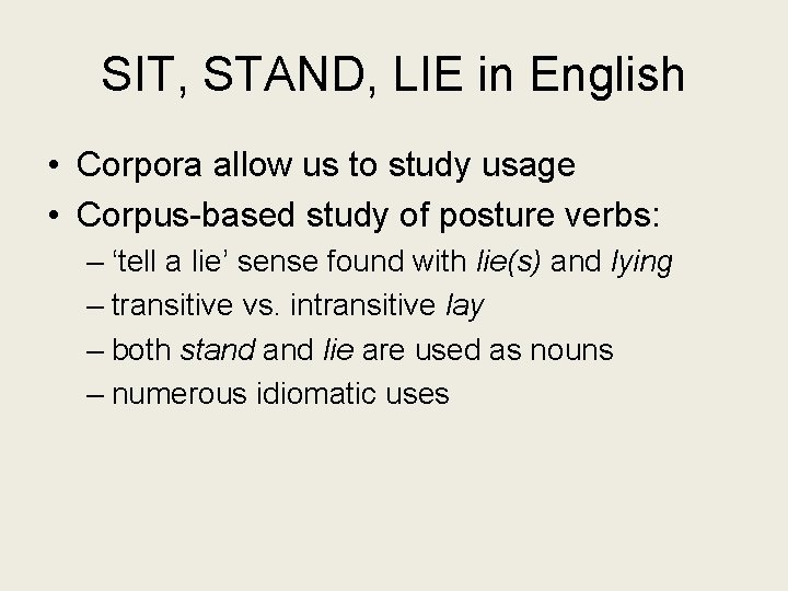 SIT, STAND, LIE in English • Corpora allow us to study usage • Corpus-based