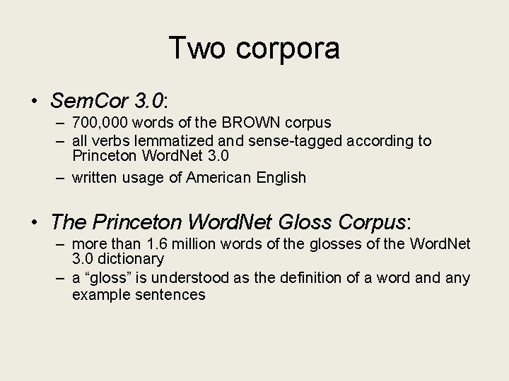 Two corpora • Sem. Cor 3. 0: – 700, 000 words of the BROWN