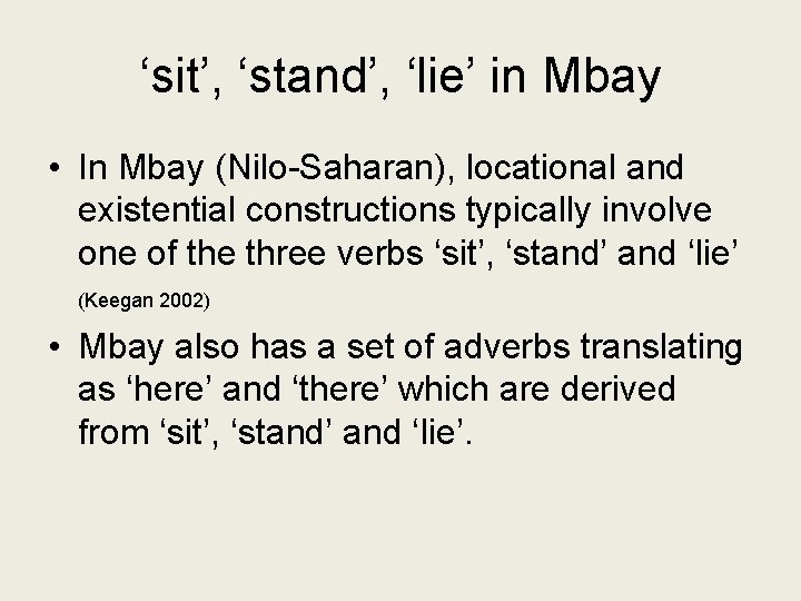 ‘sit’, ‘stand’, ‘lie’ in Mbay • In Mbay (Nilo-Saharan), locational and existential constructions typically