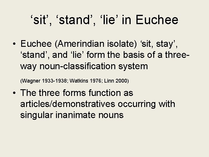 ‘sit’, ‘stand’, ‘lie’ in Euchee • Euchee (Amerindian isolate) ‘sit, stay’, ‘stand’, and ‘lie’