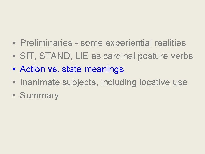  • • • Preliminaries - some experiential realities SIT, STAND, LIE as cardinal