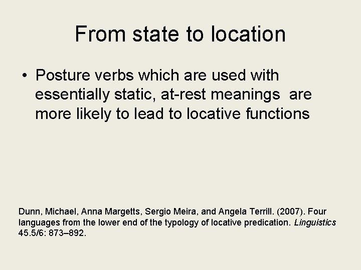From state to location • Posture verbs which are used with essentially static, at-rest